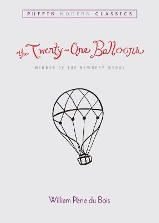 The Twenty-One Balloons (Puffin Modern Classics) by William Pene Du Bois