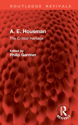 A. E. Housman: The Critical Heritage Philip Gardner 9781032888149