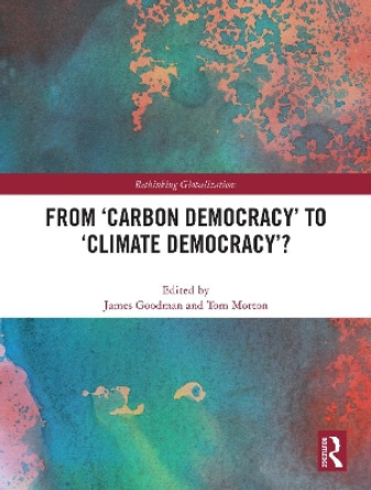 From ‘Carbon Democracy’ to ‘Climate Democracy’? James Goodman 9781032764948