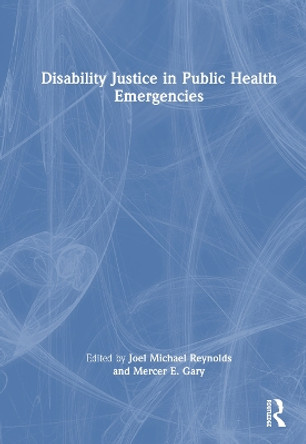 Disability Justice in Public Health Emergencies Joel Michael Reynolds 9781032820354