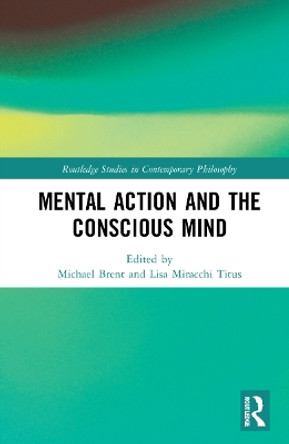 Mental Action and the Conscious Mind Michael Brent 9781032071152