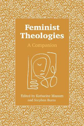 Feminist Theologies: A Companion Katharine Massam 9780334061205