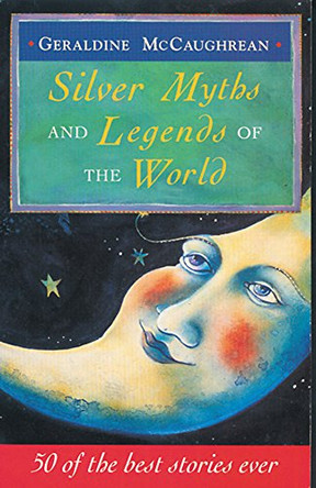 Silver Myths And Legends Of The World by Geraldine McCaughrean 9781858816760 [USED COPY]