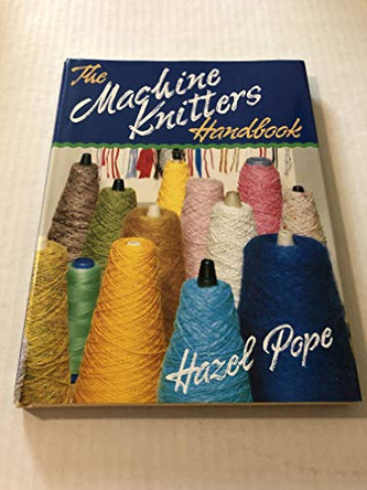 Machine Knitter's Handbook by Hazel Pope 9780715390184 [USED COPY]