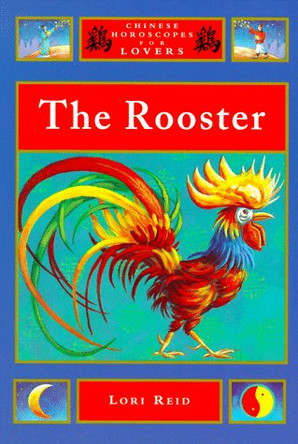 Chinese Horoscopes for Lovers: Rooster by Lori Reid 9781852307707 [USED COPY]