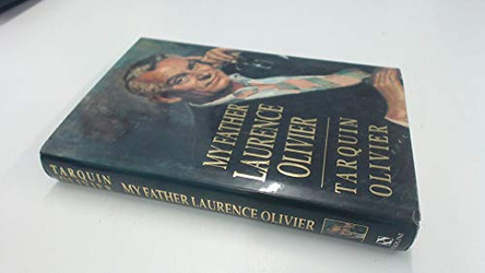 My Father Laurence Olivier by Tarquin Olivier 9780747206118 [USED COPY]