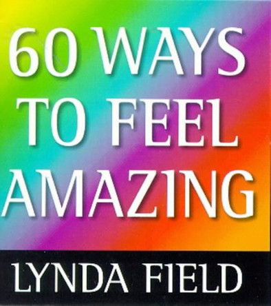 60 Ways to Feel Amazing by Lynda Field Associates 9781862043527 [USED COPY]