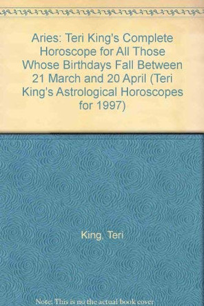 Teri King's Astrological Horoscopes for 1997: Aries by Teri King 9781852308209 [USED COPY]