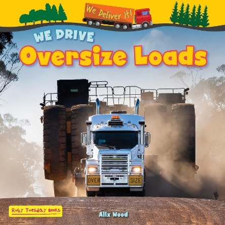 We Drive Oversize Loads Alix Wood 9781788565899
