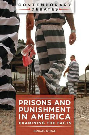 Prisons and Punishment in America: Examining the Facts Michael O'Hear 9798765132821