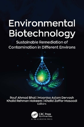 Environmental Biotechnology: Sustainable Remediation of Contamination in Different Environs Rouf Ahmad Bhat 9781774638316