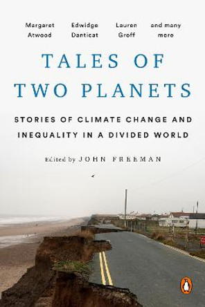 Tales Of Two Planets: Stories of Climate Change and Inequality in a Divided World by John Freeman