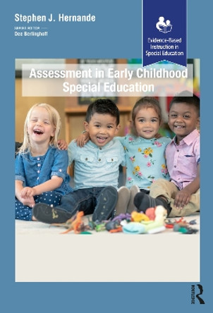 Assessment in Early Childhood Special Education: A Comprehensive Guide Stephen J. Hernandez 9781638221296