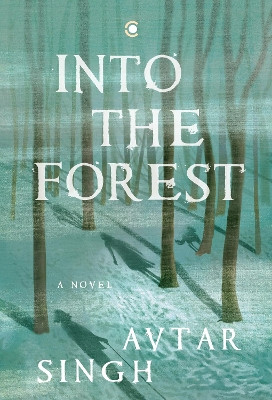 Into the Forest: A Novel: A Novel Avtar Singh 9789360455798