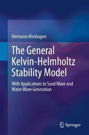 The General Kelvin-Helmholtz Stability Model: With Applications to Sand Wave and Water Wave Generation Hermann Moshagen 9783031619830