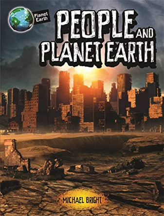 Planet Earth: People and Planet Earth by Michael Bright 9780750298742 [USED COPY]