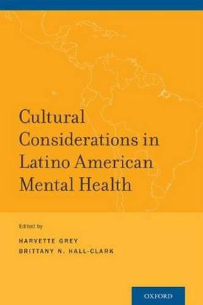 Cultural Considerations in Latino American Mental Health by Harvette Grey