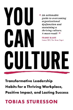 You Can Culture: Transformative Leadership Habits for a Thriving Workplace, Positive Impact, and Lasting Success Tobias Sturesson 9798891381544