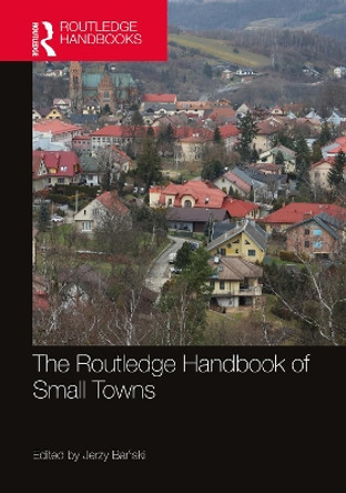 The Routledge Handbook of Small Towns Jerzy Baanski 9780367555917