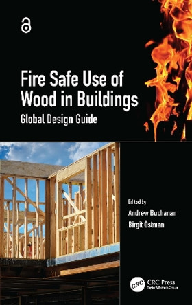 Fire Safe Use of Wood in Buildings: Global Design Guide Andrew Buchanan 9781032040417