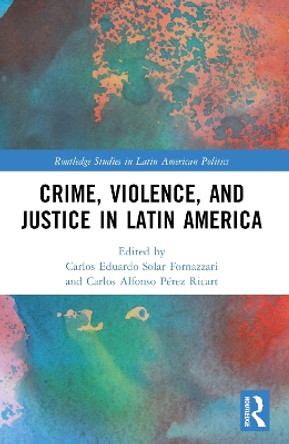 Crime, Violence, and Justice in Latin America Carlos Solar 9781032208800