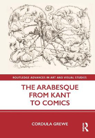 The Arabesque from Kant to Comics Cordula Grewe 9781032043708