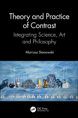 Theory and Practice of Contrast: Integrating Science, Art and Philosophy Mariusz Stanowski 9780367774394