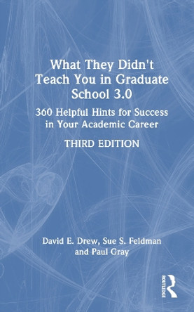 What They Didn't Teach You in Graduate School 3.0: 360 Helpful Hints for Success in Your Academic Career David E. Drew 9781032581453