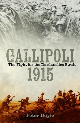 Gallipoli 1915: The Fight for the Dardanelles Strait Peter Doyle 9781803998145