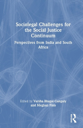 Sociolegal Challenges for the Social Justice Continuum: Perspectives from India and South Africa Varsha Bhagat-Ganguly 9781032910772