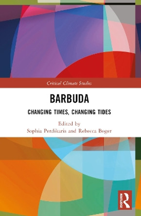 Barbuda: Changing Times, Changing Tides Sophia Perdikaris 9781032390147