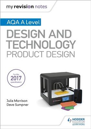 My Revision Notes: AQA A Level Design and Technology: Product Design by Julia Morrison