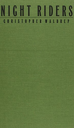 Night Riders: Defending Community in the Black Patch, 1890-1915 by Christopher Waldrep 9780822313595 [USED COPY]