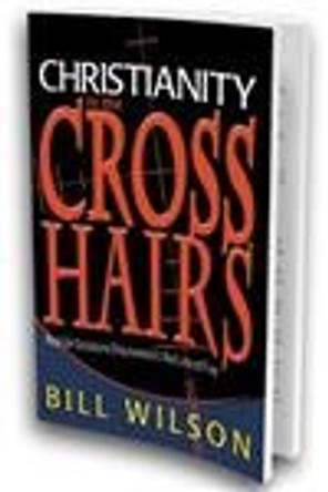 Christianity in the Crosshairs: Real Solutions Discovered in the Line of Fire by Bill Wilson 9780768429688 [USED COPY]