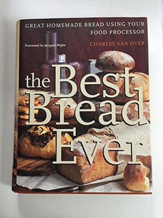 The Best Bread Ever by Charles Van Over 9780767900324 [USED COPY]