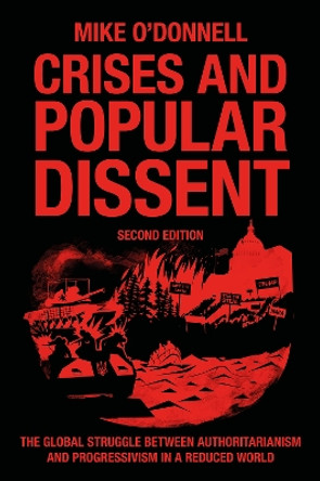 Crises and Popular Dissent: Liberal Democracy and the Authoritarian and Populist Challenge Mike O'Donnell 9781835495490