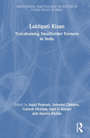 Lakhpati Kisan: Transforming Smallholder Farmers in India Anjal Prakash 9781032191843