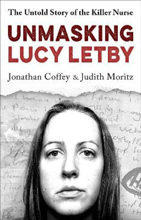 Unmasking Lucy Letby: The Untold Story of the Killer Nurse Anonymous 9781399625173