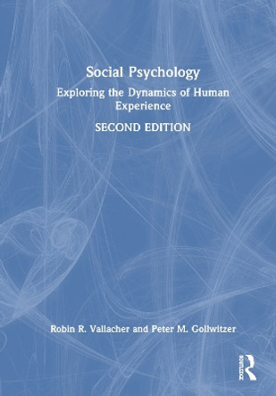 Social Psychology: Exploring the Dynamics of Human Experience Robin R. Vallacher 9781032553283