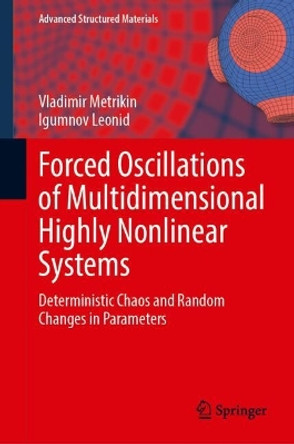 Forced Oscillations of Multidimensional Highly Nonlinear Systems: Deterministic Chaos and Random Changes in Parameters Vladimir Metrikin 9789819767786