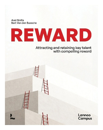 Reward: Attracting and retaining key talent with compelling reward Axel Smits 9789401438667