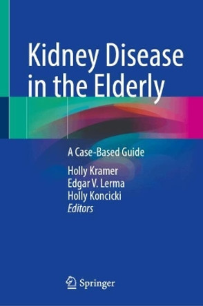 Kidney Disease in the Elderly: A Case-Based Guide Holly Kramer 9783031684593