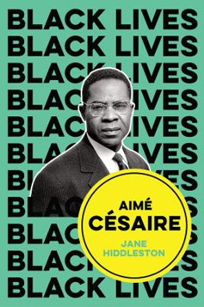 Aimé Césaire: Inventor of Souls Jane Hiddleston 9781509549788