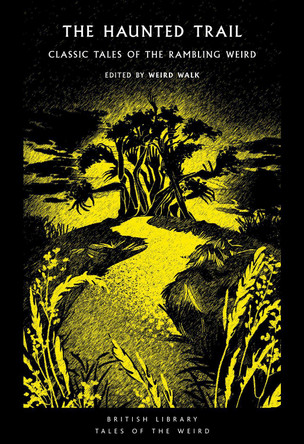 The Haunted Trail: Classic Tales of the Rambling Weird Weird Walk 9780712355810