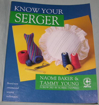 Know Your Serger by Naomi Baker 9780801982415 [USED COPY]