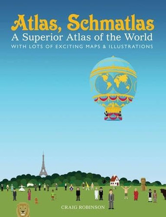 Atlas, Schmatlas: A Superior Atlas of the World by Craig Robinson 9780810994324 [USED COPY]