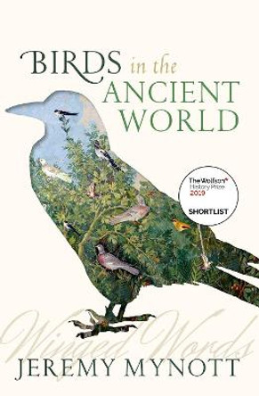 Birds in the Ancient World: Winged Words by Jeremy Mynott