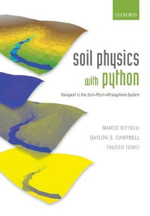 Soil Physics with Python: Transport in the Soil-Plant-Atmosphere System by Marco Bittelli