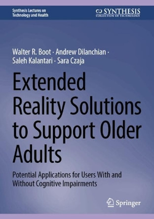 Extended Reality Solutions to Support Older Adults: Potential Applications for Users With and Without Cognitive Impairments Walter R. Boot 9783031692192