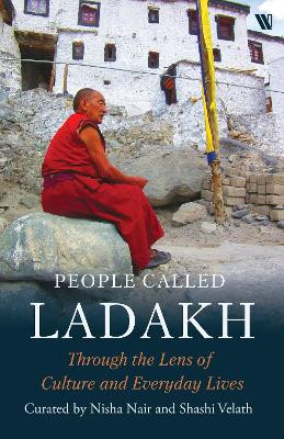People called Ladakh: Through the Lens of Culture and Everyday Nisha Nair-Gupta 9789360456566